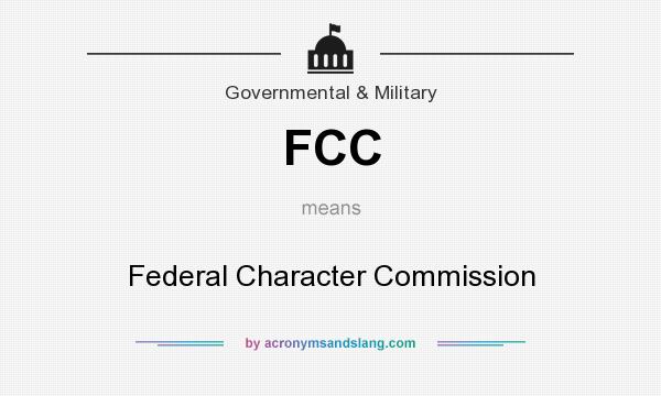 What does FCC mean? It stands for Federal Character Commission