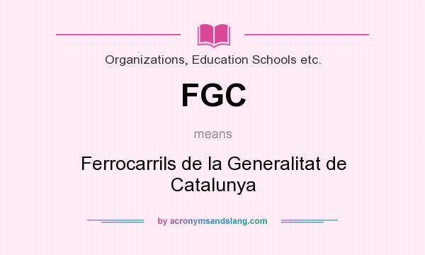 What does FGC mean? It stands for Ferrocarrils de la Generalitat de Catalunya