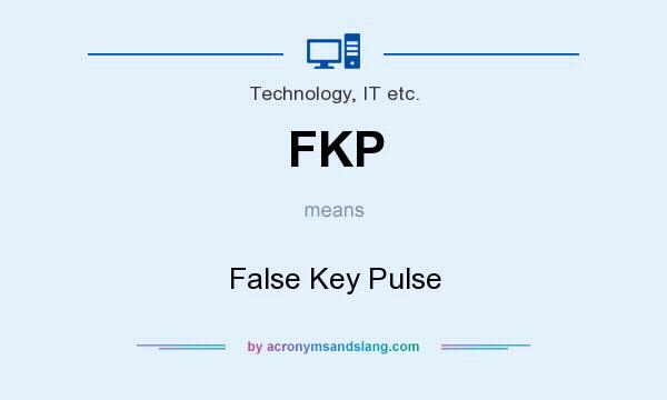 What does FKP mean? It stands for False Key Pulse