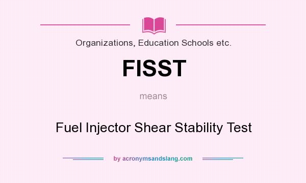 What does FISST mean? It stands for Fuel Injector Shear Stability Test