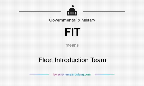 What does FIT mean? It stands for Fleet Introduction Team
