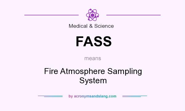 What does FASS mean? It stands for Fire Atmosphere Sampling System
