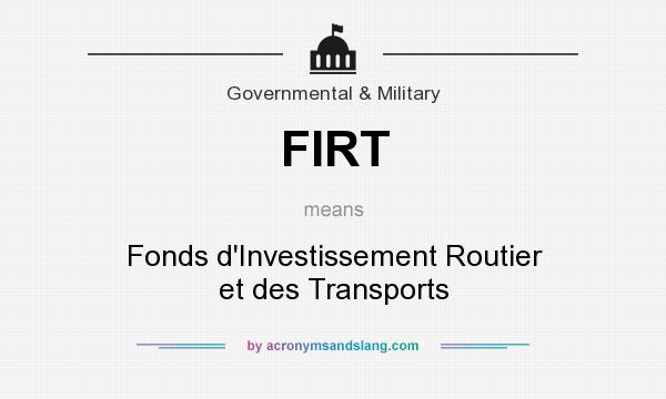 What does FIRT mean? It stands for Fonds d`Investissement Routier et des Transports