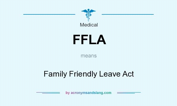 What does FFLA mean? It stands for Family Friendly Leave Act