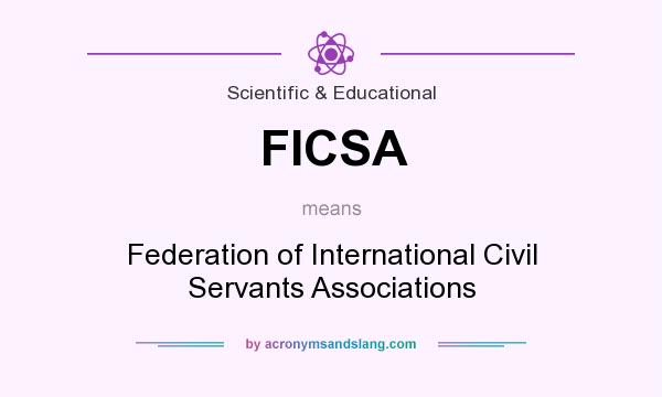 What does FICSA mean? It stands for Federation of International Civil Servants Associations