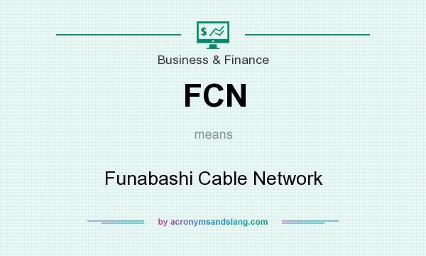 What does FCN mean? It stands for Funabashi Cable Network