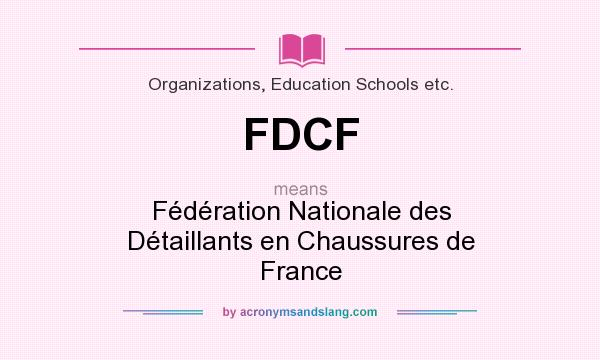 What does FDCF mean? It stands for Fédération Nationale des Détaillants en Chaussures de France