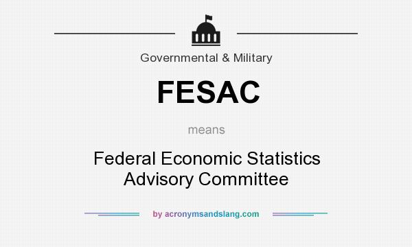 What does FESAC mean? It stands for Federal Economic Statistics Advisory Committee