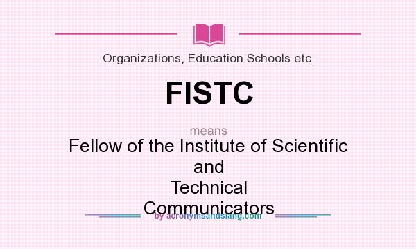 What does FISTC mean? It stands for Fellow of the Institute of Scientific and Technical Communicators