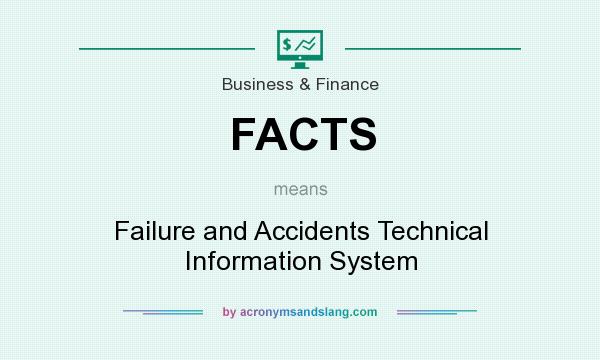What does FACTS mean? It stands for Failure and Accidents Technical Information System