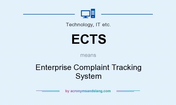What does ECTS mean? It stands for Enterprise Complaint Tracking System