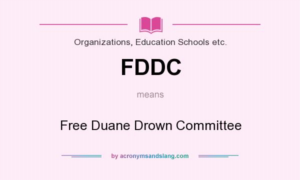 What does FDDC mean? It stands for Free Duane Drown Committee