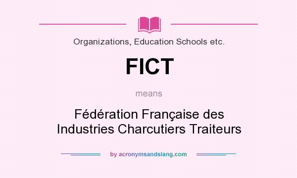 What does FICT mean? It stands for Fédération Française des Industries Charcutiers Traiteurs