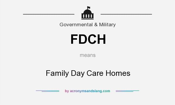 What does FDCH mean? It stands for Family Day Care Homes
