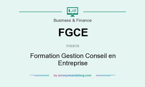 What does FGCE mean? It stands for Formation Gestion Conseil en Entreprise