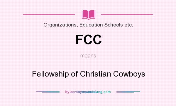 What does FCC mean? It stands for Fellowship of Christian Cowboys