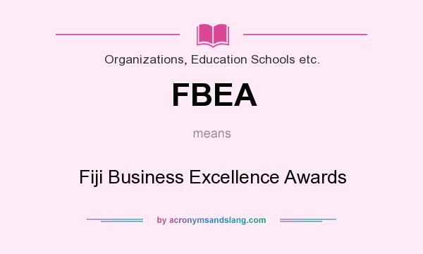 What does FBEA mean? It stands for Fiji Business Excellence Awards