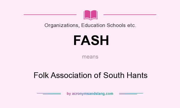 What does FASH mean? It stands for Folk Association of South Hants