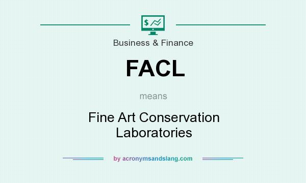 What does FACL mean? It stands for Fine Art Conservation Laboratories
