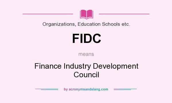 What does FIDC mean? It stands for Finance Industry Development Council