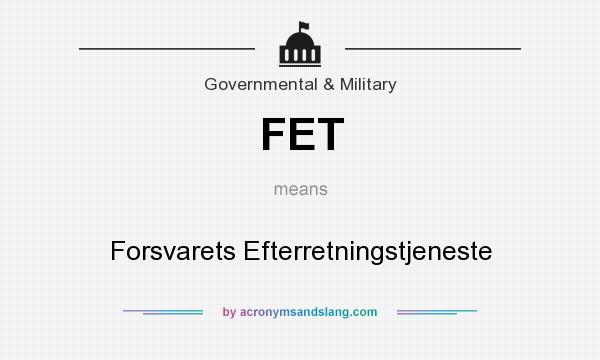 What does FET mean? It stands for Forsvarets Efterretningstjeneste