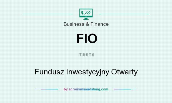 What does FIO mean? It stands for Fundusz Inwestycyjny Otwarty