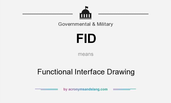 What does FID mean? It stands for Functional Interface Drawing