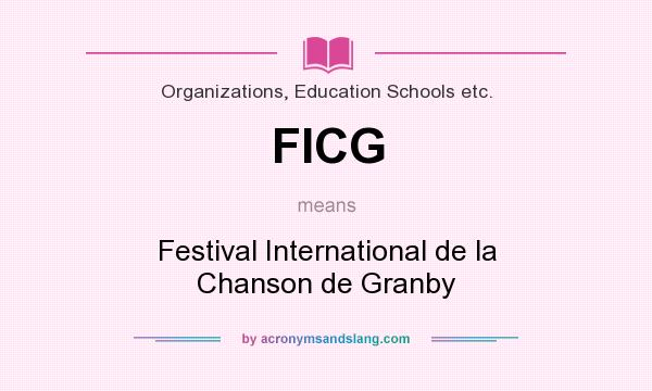 What does FICG mean? It stands for Festival International de la Chanson de Granby