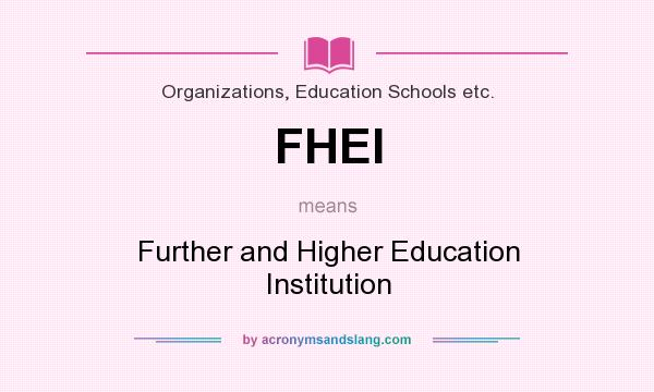 What does FHEI mean? It stands for Further and Higher Education Institution
