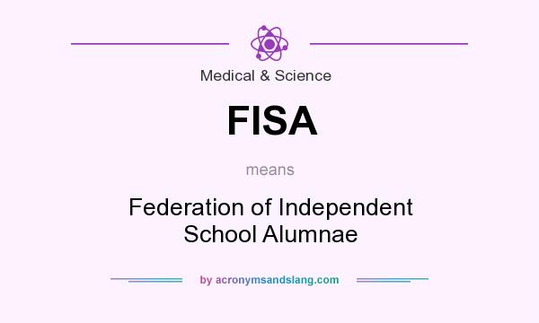 What does FISA mean? It stands for Federation of Independent School Alumnae