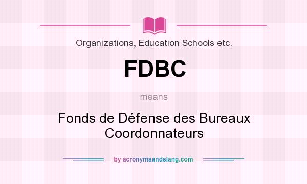 What does FDBC mean? It stands for Fonds de Défense des Bureaux Coordonnateurs