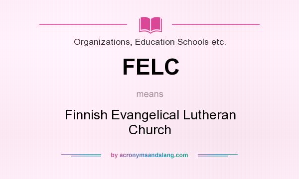 What does FELC mean? It stands for Finnish Evangelical Lutheran Church
