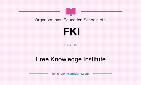 What does FKI mean? It stands for Free Knowledge Institute