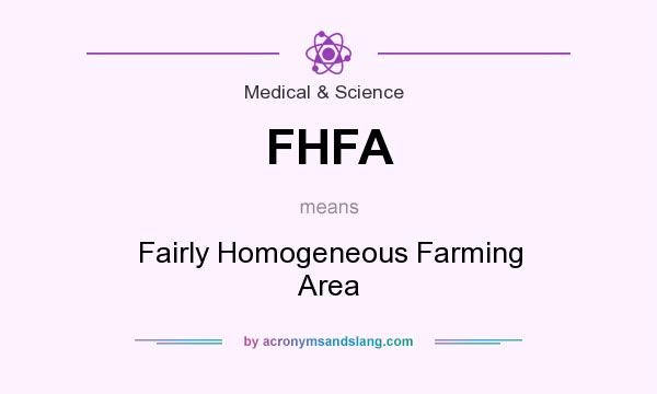 What does FHFA mean? It stands for Fairly Homogeneous Farming Area
