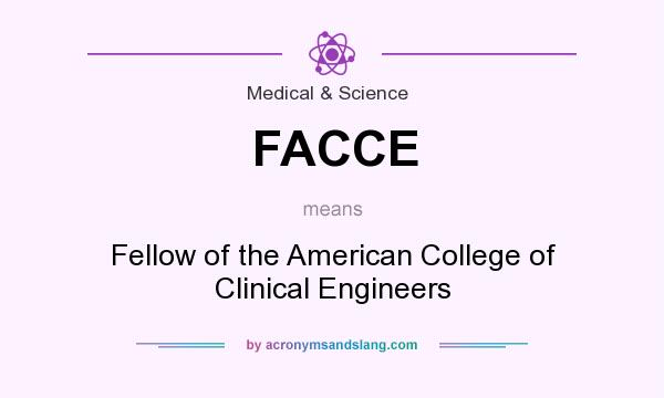 What does FACCE mean? It stands for Fellow of the American College of Clinical Engineers
