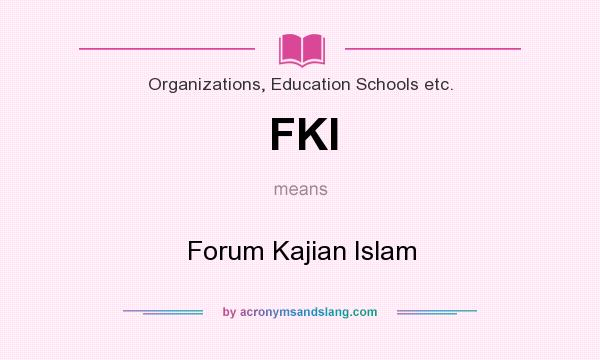 What does FKI mean? It stands for Forum Kajian Islam