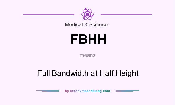 What does FBHH mean? It stands for Full Bandwidth at Half Height