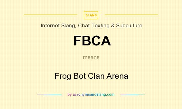 What does FBCA mean? It stands for Frog Bot Clan Arena