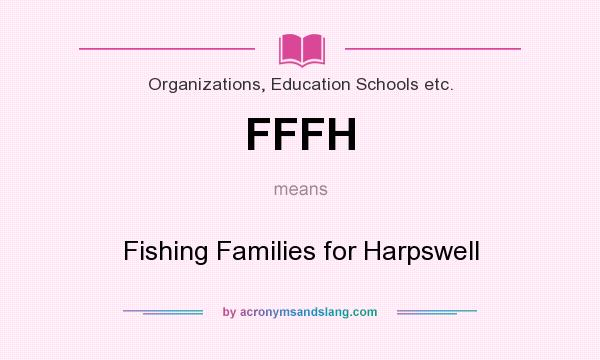 What does FFFH mean? It stands for Fishing Families for Harpswell