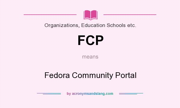 What does FCP mean? It stands for Fedora Community Portal
