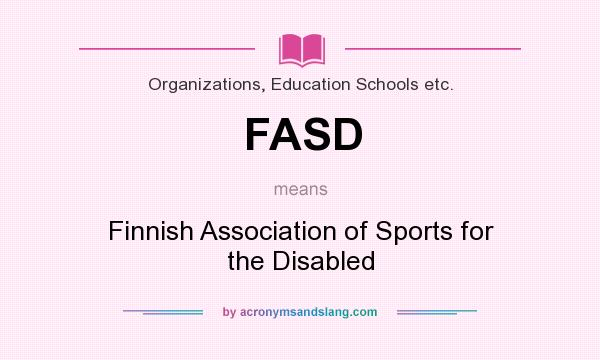 What does FASD mean? It stands for Finnish Association of Sports for the Disabled