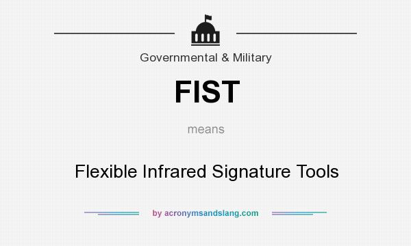 What does FIST mean? It stands for Flexible Infrared Signature Tools