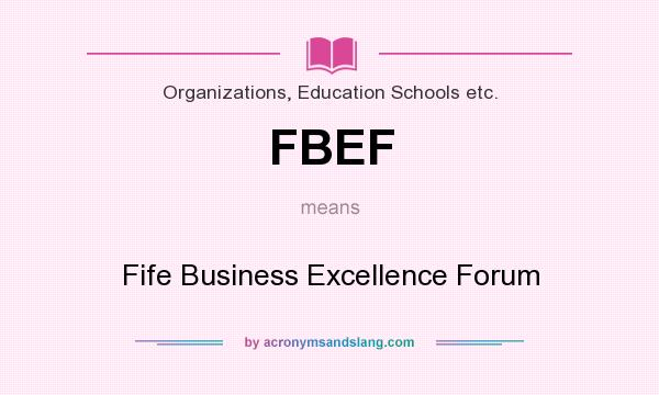 What does FBEF mean? It stands for Fife Business Excellence Forum