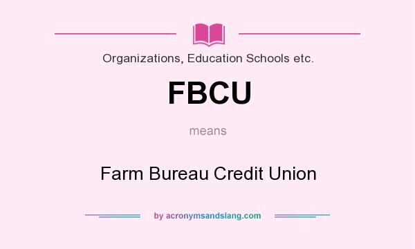 What does FBCU mean? It stands for Farm Bureau Credit Union