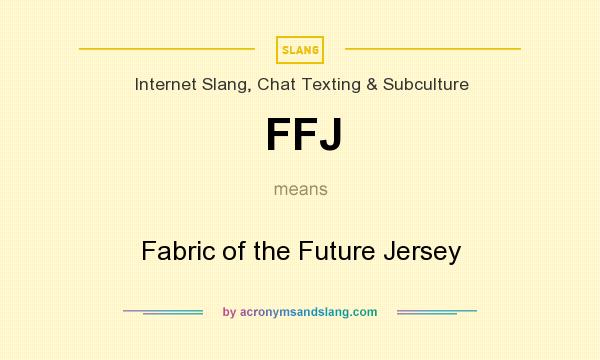 What does FFJ mean? It stands for Fabric of the Future Jersey