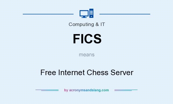 What does FICS mean? It stands for Free Internet Chess Server