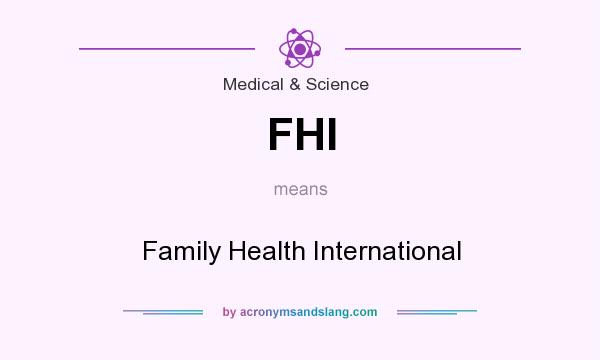 What does FHI mean? It stands for Family Health International