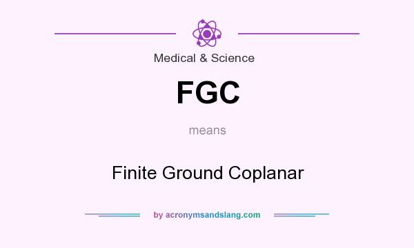 What does FGC mean? It stands for Finite Ground Coplanar