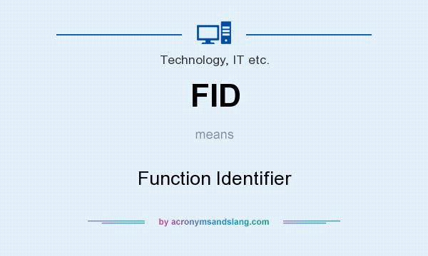 What does FID mean? It stands for Function Identifier