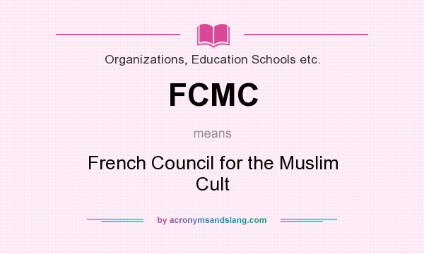 What does FCMC mean? It stands for French Council for the Muslim Cult